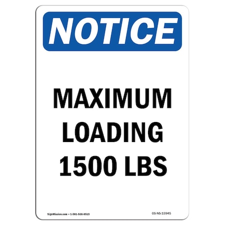 Signmission OSHA Notice, 7" Height, NOTICE Maximum Loading 1500 Lbs Sign, 7" X 5", Portrait OS-NS-D-57-V-15945